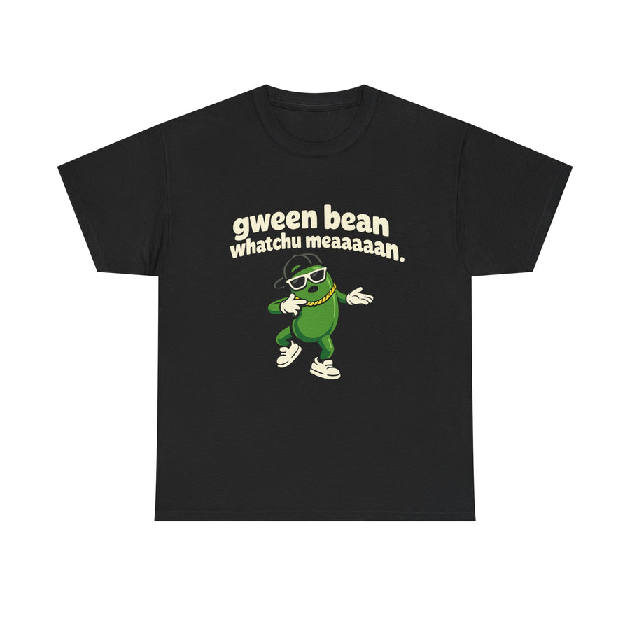 Gween Bean "Whatchu Mean" | T-Shirt
